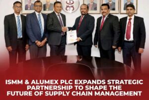 Alumex PLC මෙරට සැපයුම් දාම කළමනාකරණයේ අනාගතය සවිබල ගැන්වීම සඳහා ISMMසමඟ හවුල්කාරිත්වයක් ආරම්භ කරයි